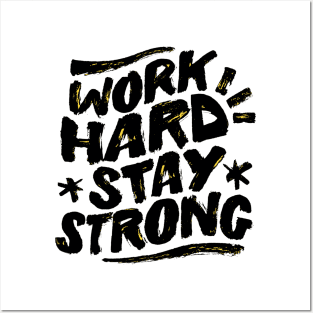 Work Hard Stay Strong Posters and Art